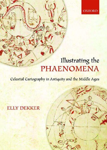Illustrating The Phaenomena Celestial Cartography In Antiquity And The Middle Ages 1st Edition Elly Dekker
