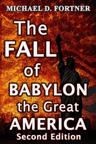The Fall Of Babylon The Great America Michael D Fortner