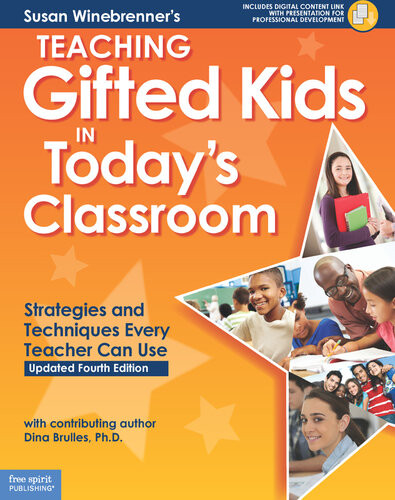 Teaching Gifted Kids In Todays Classroom Strategies And Techniques Every Teacher Can Use Fourth Edition Book With Digital Content Susan Winebrenner