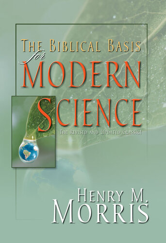 The Biblical Basis For Modern Science Henry Morris