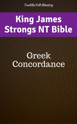 King James Strongs Nt Bible Greek Concordance Truthbetold Ministry James Strong