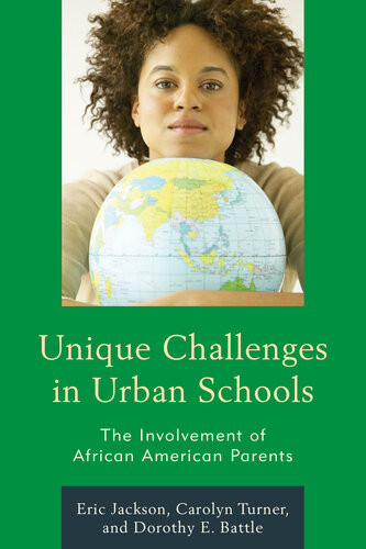 Unique Challenges In Urban Schools The Involvement Of African American Parents Eric R Jackson Carolyn Turner Dorothy E Battle