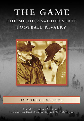 The Game The Michiganohio State Football Rivalry Ken Magee Jon M Stevens