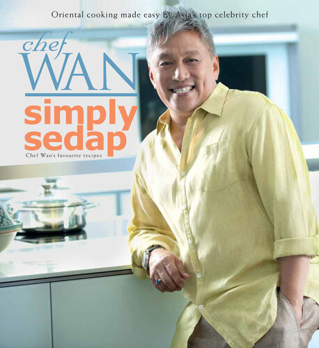 Simply Sedap Chef Wans Favourite Recipes Chef Wan