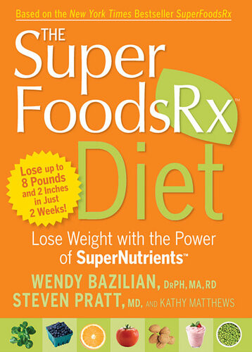 The Superfoodsrx Diet Lose Weight With The Power Of Supernutrients Wendy Bazilian Steven Pratt Kathy Matthews