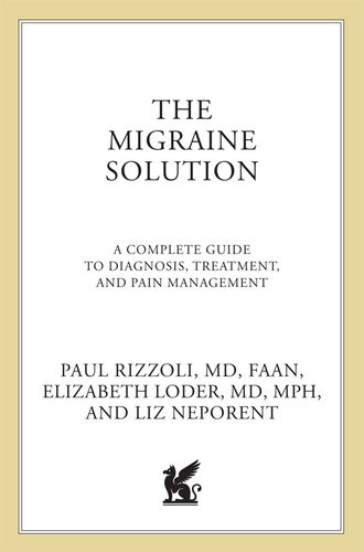 The Migraine Solution A Complete Guide To Diagnosis Treatment And Pain Management Paul Rizzoli