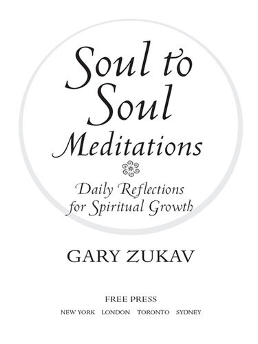 Soul To Soul Meditations Daily Reflections For Spiritual Growth Gary Zukav