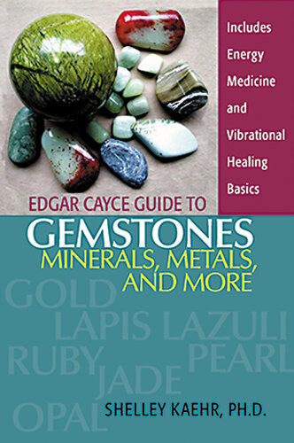 Edgar Cayce Guide To Gemstones Minerals Metals And More Shelley Kaehr