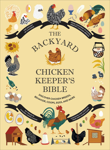 The Backyard Chicken Keepers Bible Discover Chicken Breeds Behavior Coops Eggs And More Jessica Ford Rachel Federman Sonya Patel Ellis