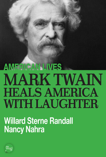 Mark Twain Heals America With Laughter 1st Edition Willard Sterne Randall Nancy Nahra