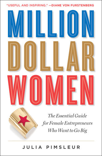 Million Dollar Women Raise Capital And Take Your Business Further Faster Julia Pimsleur