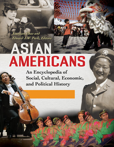 Asian Americans An Encyclopedia Of Social Cultural Economic And Political History Xiaojian Zhao