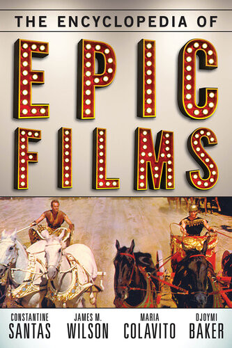 The Encyclopedia Of Epic Films Constantine Santas James M Wilson
