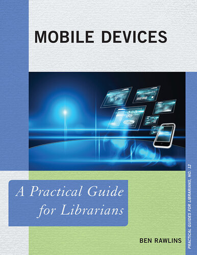 Mobile Devices A Practical Guide For Librarians Ben Rawlins