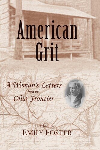 American Grit A Womans Letters From The Ohio Frontier Emily Foster