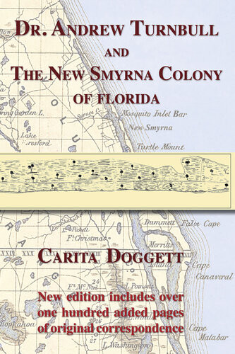 Dr Andrew Turnbull And The New Smyrna Colony Of Florida Carita Doggett