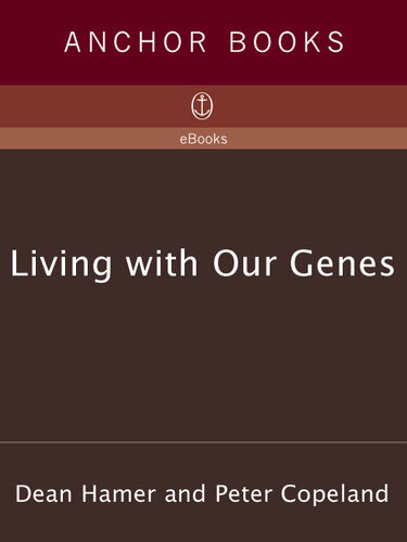 Living With Our Genes The Groundbreaking Book About The Science Of Personality Behavior And Genetic Destiny Dean H Hamer Peter Copeland