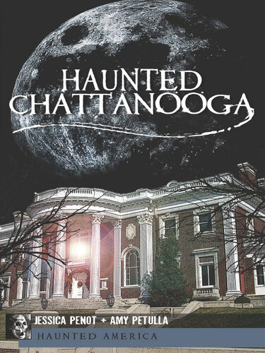 Haunted Chattanooga Jessica Penot Amy Petulla