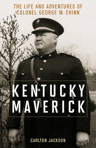 Kentucky Maverick The Life And Adventures Of Colonel George M Chinn Carlton Jackson