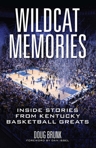 Wildcat Memories Inside Stories From Kentucky Basketball Greats Doug Brunk