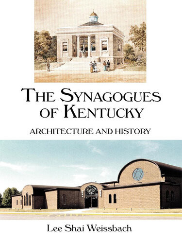 The Synagogues Of Kentucky Architecture And History Lee Shai Weissbach