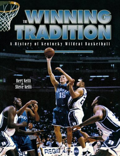 The Winning Tradition A History Of Kentucky Wildcat Basketball 2nd Edition Bert Nelli Steve Nelli