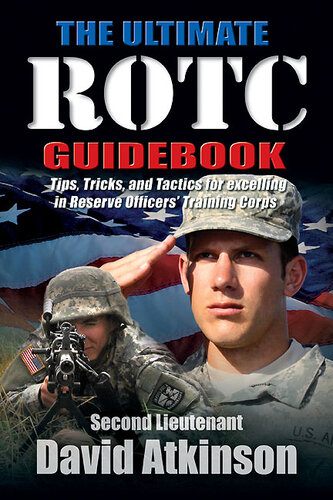The Ultimate Rotc Guidebook Tips Tricks And Tactics For Excelling In Reserve Officers Training Corps David Atkinson