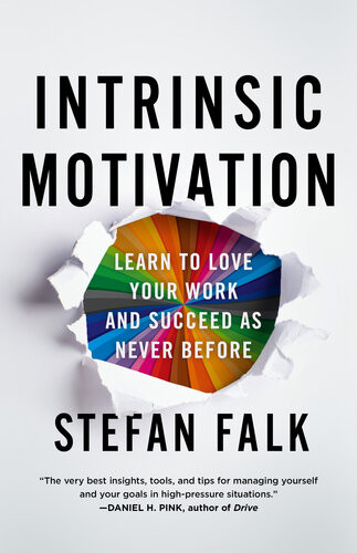 Intrinsic Motivation Learn To Love Your Work And Succeed As Never Before Stefan Falk