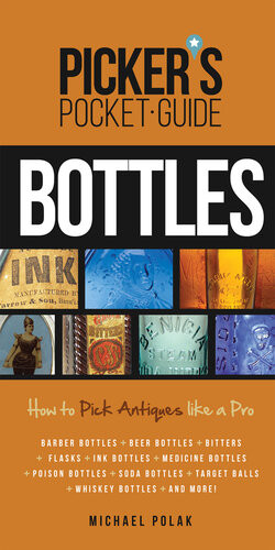 Pickers Pocket Guide To Bottles How To Pick Antiques Like A Pro Michael Polak