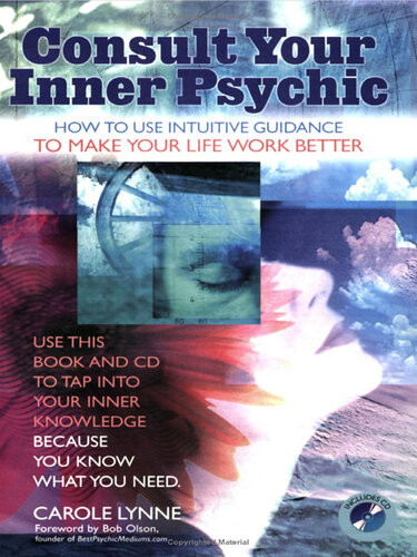 Consult Your Inner Psychic How To Use Intuitive Guidance To Make Your Life Work Better Carole Lynne