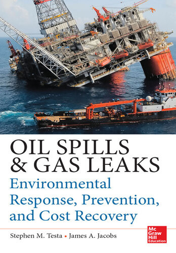 Oil Spills And Gas Leaks 1st Edition Stephen M Testa James A Jacobs