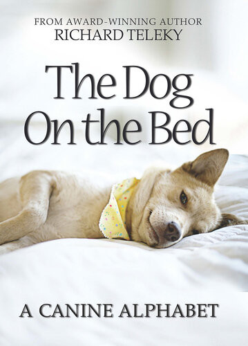 The Dog On The Bed A Canine Alphabet Richard Teleky