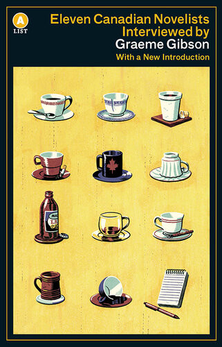 Eleven Canadian Novelists Interviewed By Graeme Gibson 2nd Edition Graeme Gibson