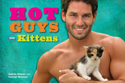 Hot Guys And Kittens Audrey Khuner Carolyn Newman