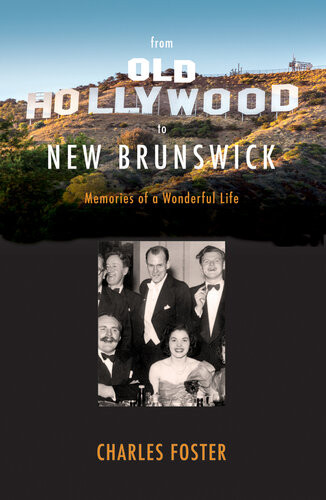From Old Hollywood To New Brunswick Memories Of A Wonderful Life Charles Foster
