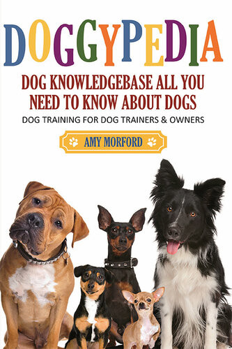 Doggypedia All You Need To Know About Dogs Amy Morford