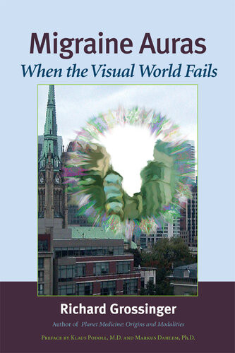 Migraine Auras When The Visual World Fails Richard Grossinger
