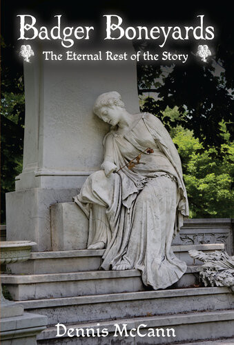 Badger Boneyards The Eternal Rest Of The Story Dennis Mccann