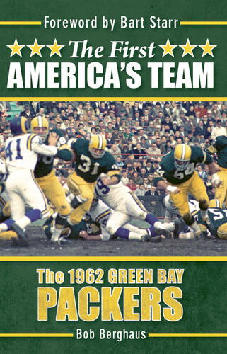 The First Americas Team The 1962 Green Bay Packers Bob Berghaus