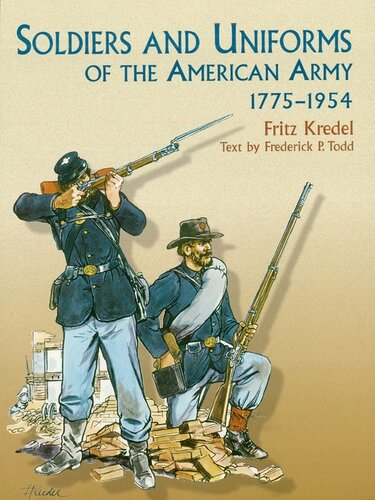 Soldiers And Uniforms Of The American Army 17751954 Frederick P Todd