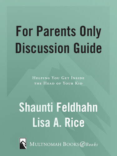 For Parents Only Discussion Guide Helping You Get Inside The Head Of Your Kid Shaunti Feldhahn Lisa A Rice