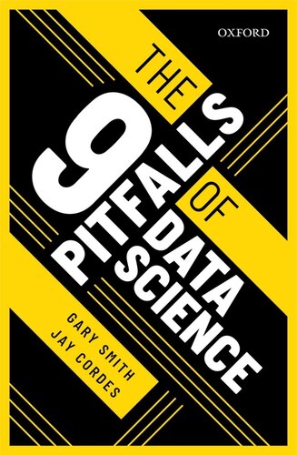 The 9 Pitfalls Of Data Science Gary Smith Jay Cordes