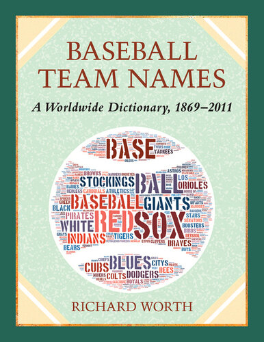 Baseball Team Names A Worldwide Dictionary 18692011 Richard Worth