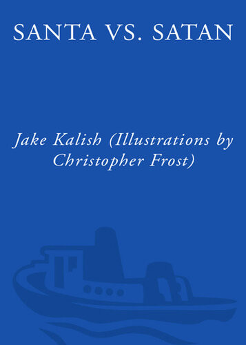 Santa Vs Satan The Official Compendium Of Imaginary Fights Jake Kalish Illustrations By Christopher Frost