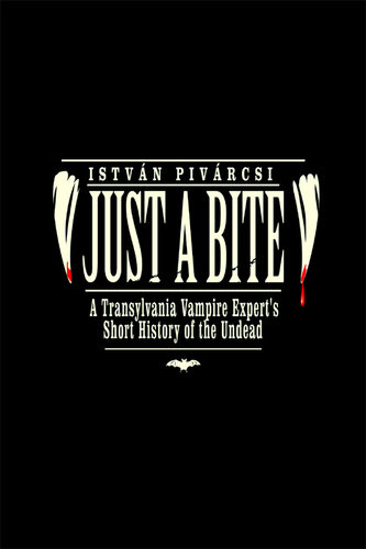 Just A Bite A Transylvania Vampire Experts Short History Of The Undead Istvan Pivarcsi