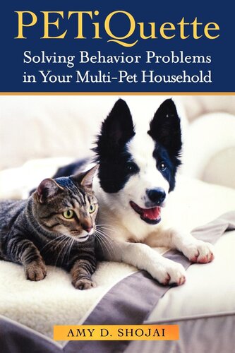 Petiquette Solving Behavior Problems In Your Multipet Household Amy D Shojai