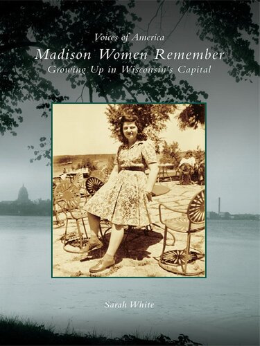 Madison Women Remember Growing Up In Wisconsins Capital Sarah White