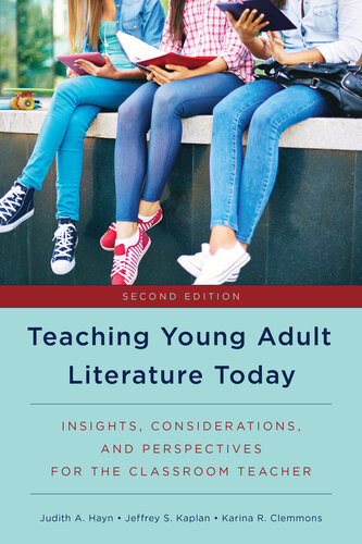 Teaching Young Adult Literature Today Insights Considerations And Perspectives For The Classroom Teacher 2nd Edition Judith A Hayn Jeffrey S Kaplan Karina R Clemmons