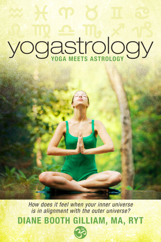 Yogastrology Yoga Meets Astrology Diane Booth Gilliam