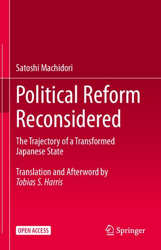 Political Reform Reconsidered The Trajectory Of A Transformed Japanese State Satoshi Machidori